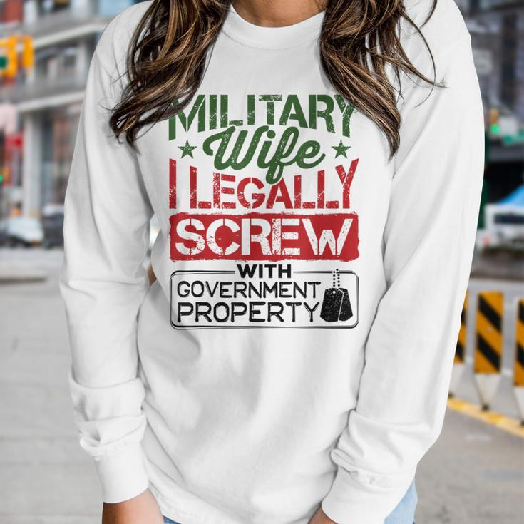 Military Wife I Legally Screw With Government Property Women Graphic Long Sleeve T-shirt Gifts for Her