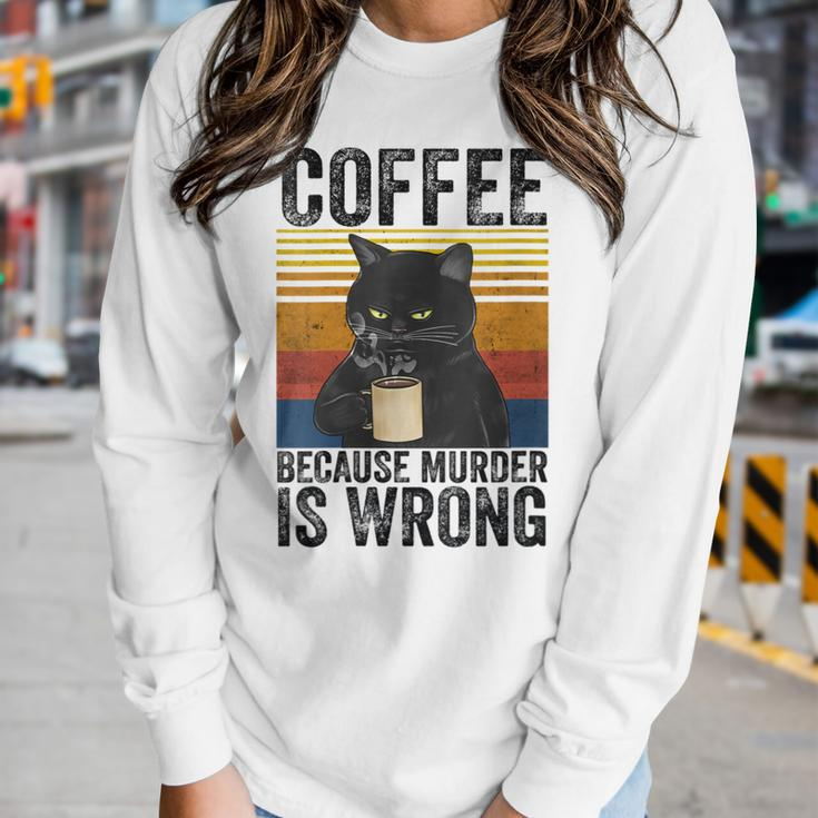 Womens Coffee Because Murder Is Wrong Angry Cat Coffee Funny Quote Women Graphic Long Sleeve T-shirt Gifts for Her
