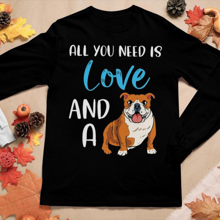 All You Need Is Love And A Bulldog Funny Bulldog Dog Mom Women Graphic Long Sleeve T-shirt Funny Gifts