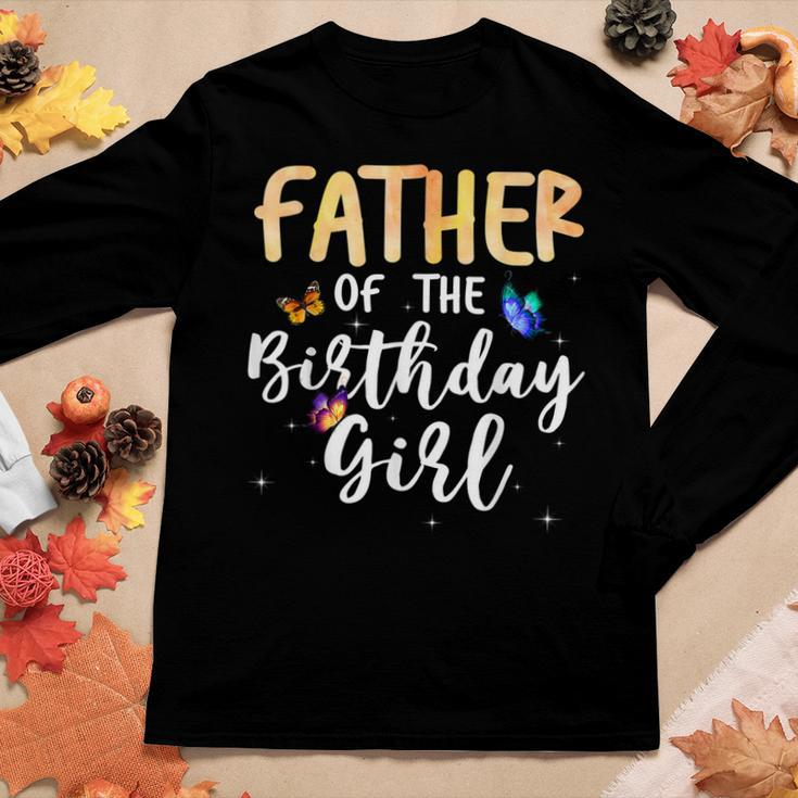 Father Of The Birthday Girl Butterfly Themed Family B Day Women Long Sleeve T-shirt Unique Gifts