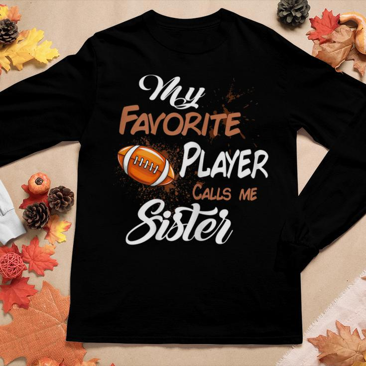 My Favorite Football Player Call Me Sister Women Long Sleeve T-shirt Unique Gifts