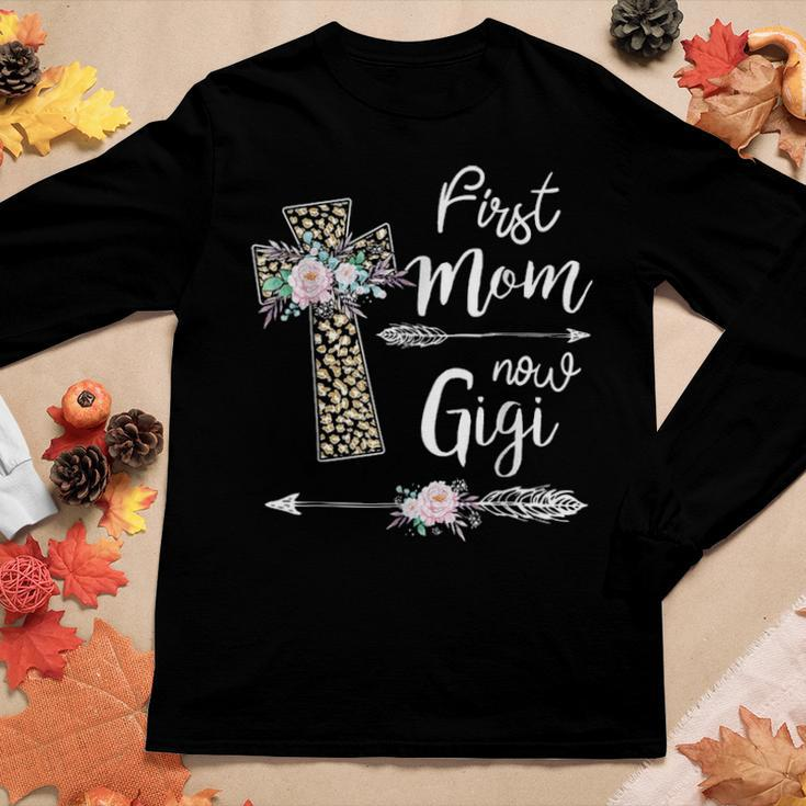 First Mom Now Gigi New Gigi Mothers Day Gifts V2 Women Graphic Long Sleeve T-shirt Funny Gifts