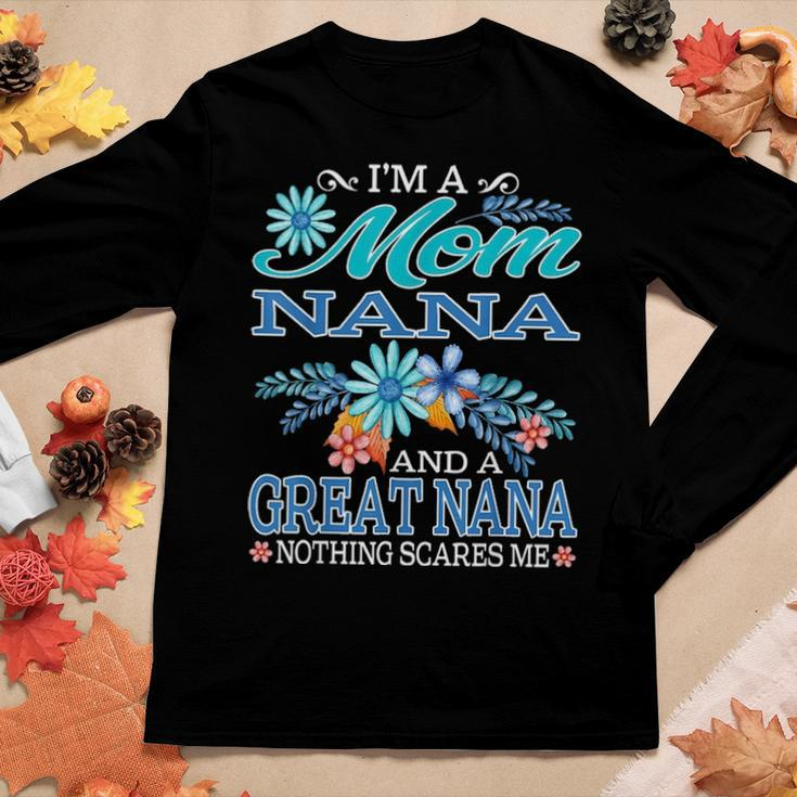 Im A Mom Nana And A Great Nana Nothing Scares Me Women Graphic Long Sleeve T-shirt Funny Gifts