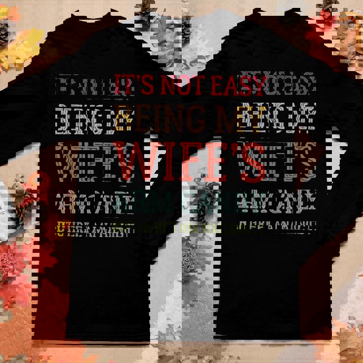 Its Not Easy Being My Wifes Arm Candy Here I Am Nailing It Women Long Sleeve T-shirt Unique Gifts