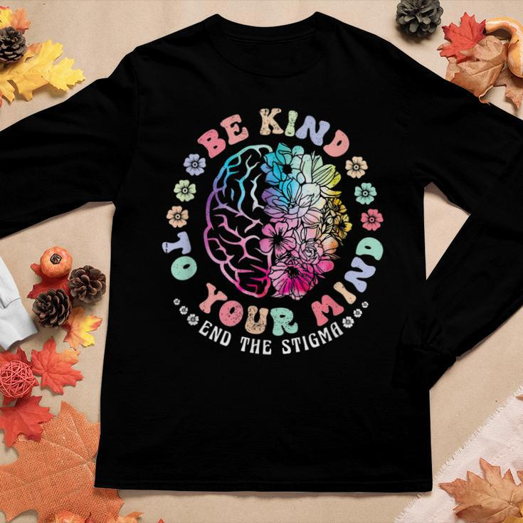 Be Kind To Your Mind End The Stigma Mental Health Awareness Women Long Sleeve T-shirt Unique Gifts