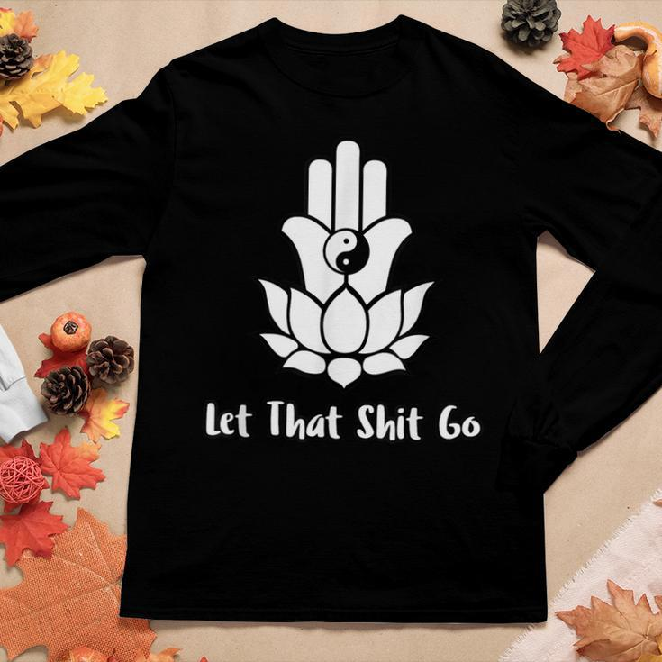 Let That Shit Go Zen Lotus Flower Yin Yang Hamsa Yoga Women Long Sleeve T-shirt Unique Gifts