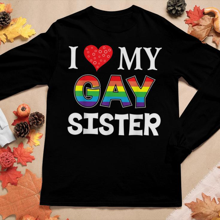 I Love My Gay Sister Lgbt Lesbian Rainbow Pride Love Women Long Sleeve T-shirt Unique Gifts