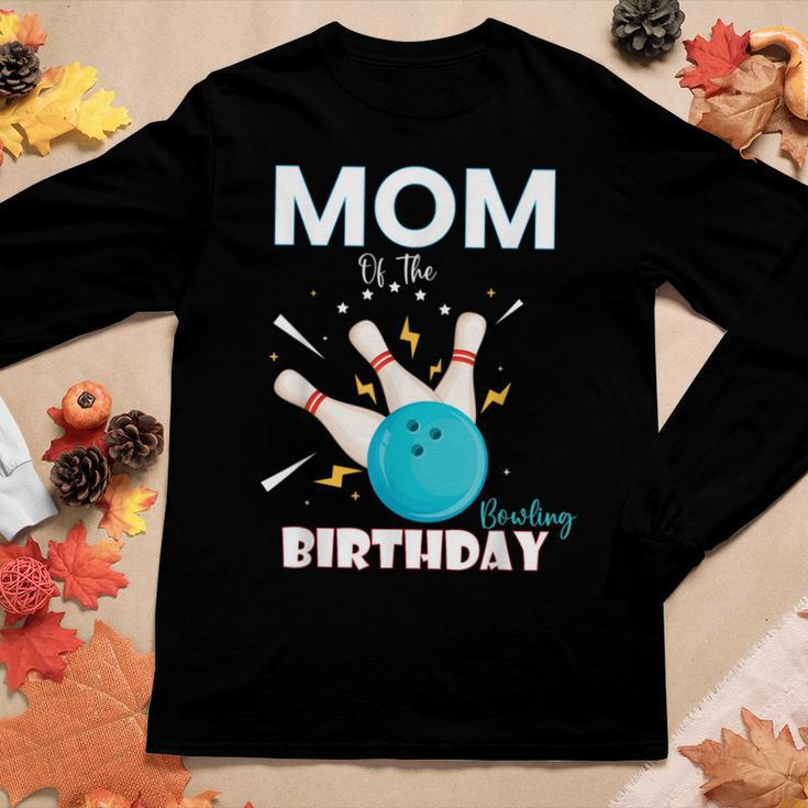 Mom Of The Birthday Bowler Boy Girl Bowling Party Family Women Long Sleeve T-shirt Unique Gifts