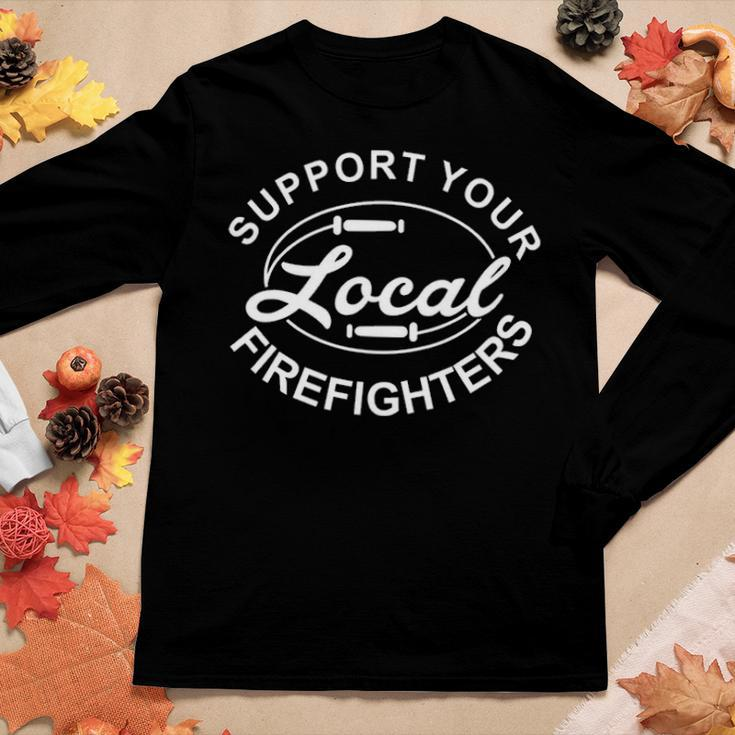 Support Your Local Firefighter Firefighter Firefighter Wife Women Graphic Long Sleeve T-shirt Funny Gifts