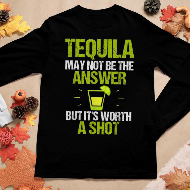 Tequila May Not Be The Answer Its Worth A ShotWomen Long Sleeve T-shirt Unique Gifts