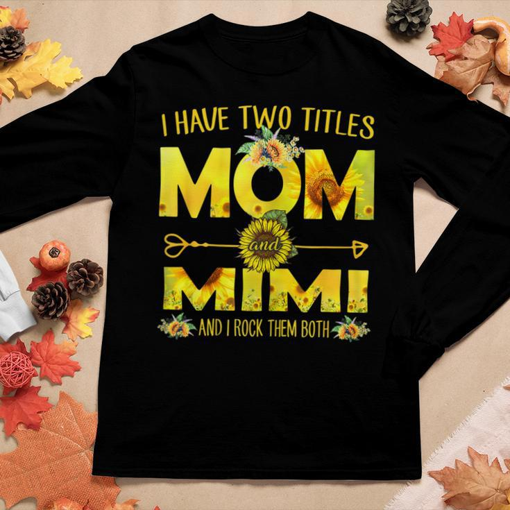 I Have Two Titles Mom And Mimi Sunflower Women Long Sleeve T-shirt Unique Gifts