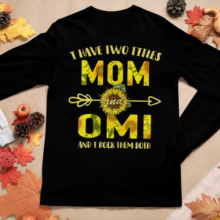 I Have Two Titles Mom And Omi Mothers Women Long Sleeve T-shirt Unique Gifts