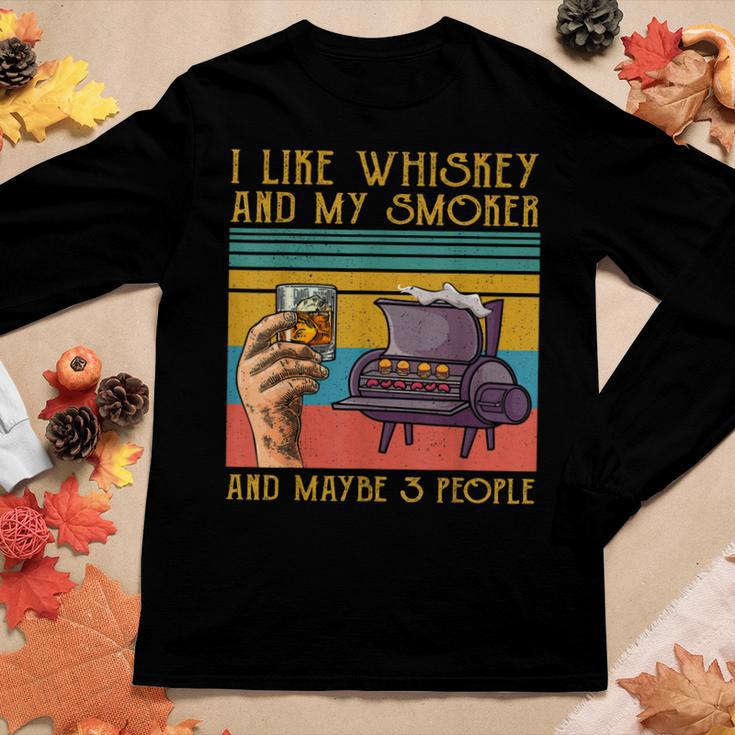 I Like My Whiskey And My Smoker And Maybe 3 People Women Long Sleeve T-shirt Unique Gifts