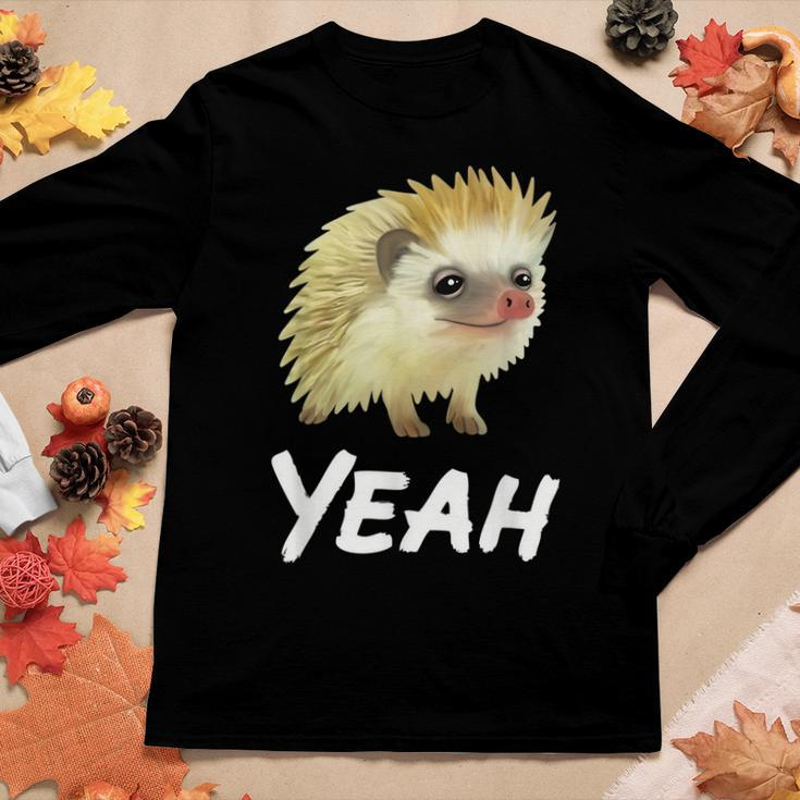 Yeah Hedgehog Meme For Pet Hedgehog Lovers Owners Mom Dads Women Long Sleeve T-shirt Unique Gifts