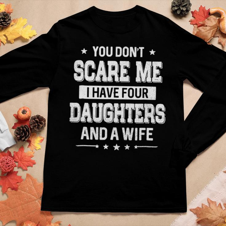 You Dont Scare Me I Have Four Daughters And A Wife Women Graphic Long Sleeve T-shirt Funny Gifts