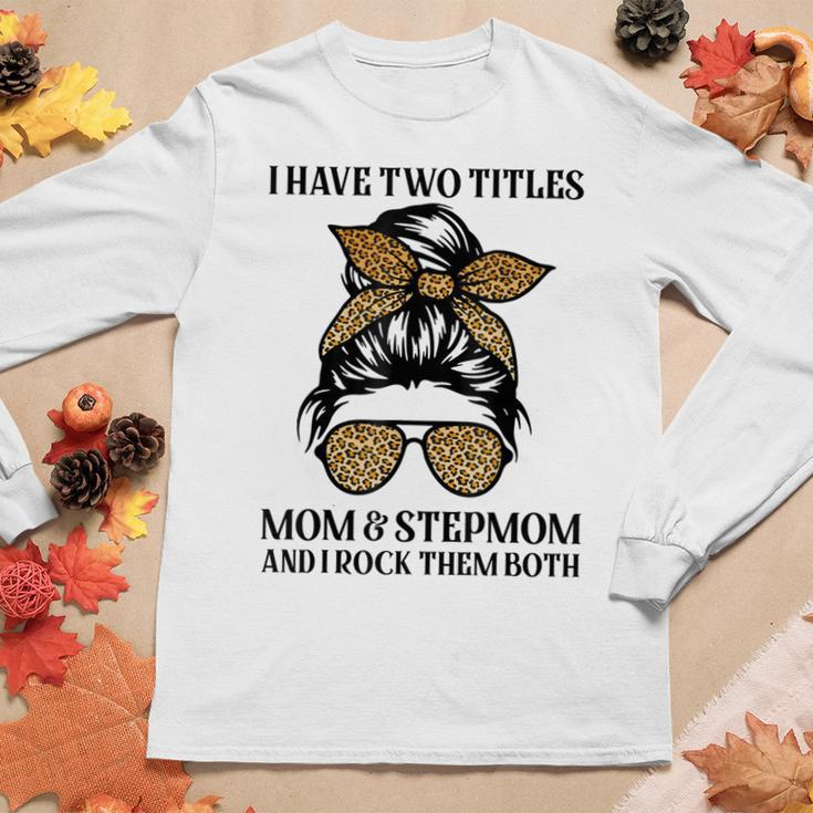 Leopard I Have Two Titles Mom & Stepmom Mommy Women Long Sleeve T-shirt Unique Gifts
