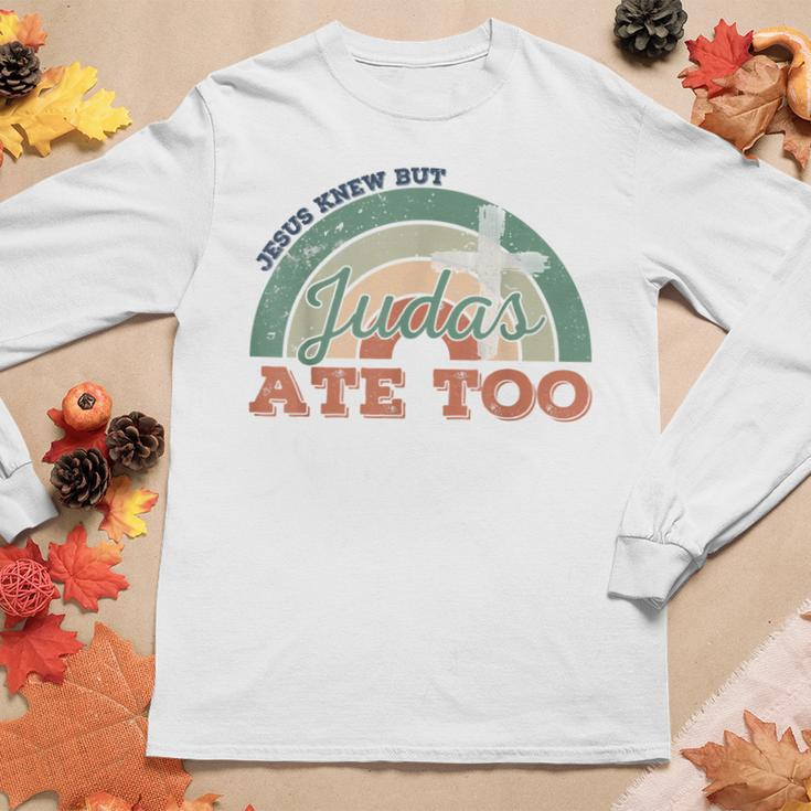 Retro Christian Jesus Knew But Judas Ate Too Religious Women Long Sleeve T-shirt Unique Gifts