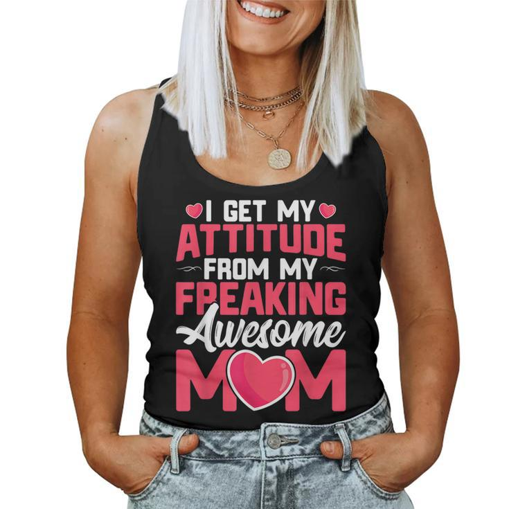 I Get My Attitude From My Freaking Awesome Mom Women Tank Top