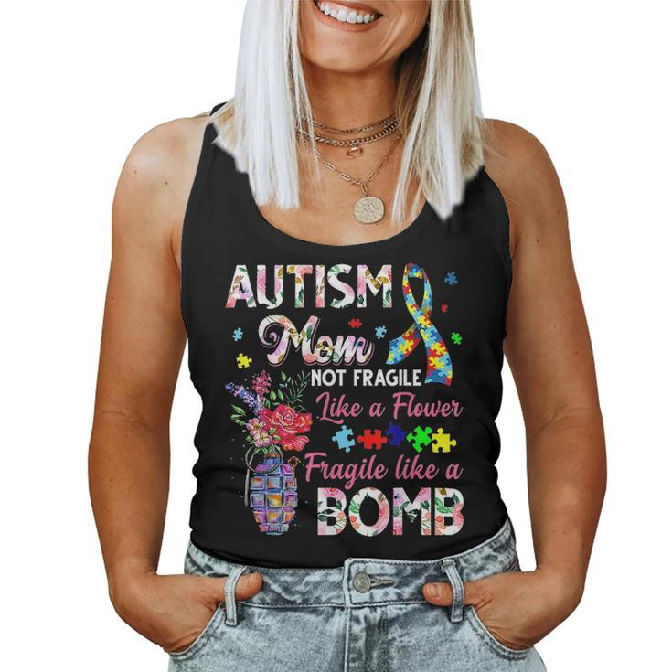 Autism Mom Not Fragile Like A Flower Fragile Like Bomb Gifts Women Tank Top Basic Casual Daily Weekend Graphic