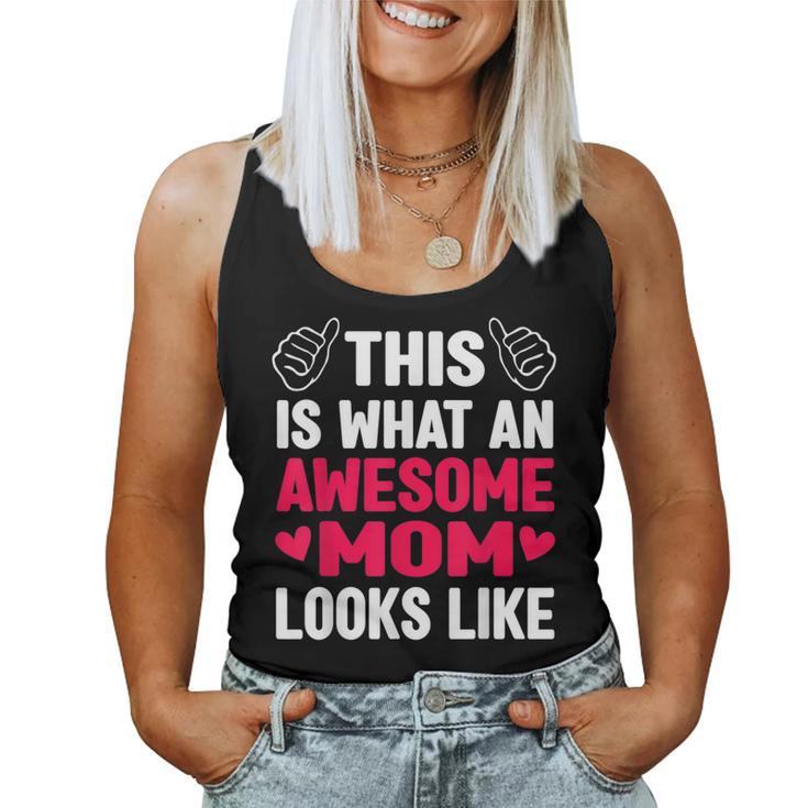 This Is What An Awesome Mom Looks Like Mom Women Tank Top