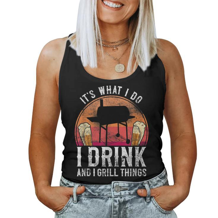 Bbq Smoker Its What I Do I Drink And Grill Things Beer Women Tank Top