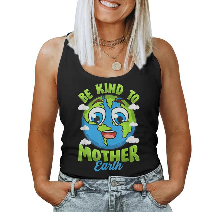 Be Kind To Your Mother Earth Day Arbor Day Men Women Kids  Women Tank Top Basic Casual Daily Weekend Graphic