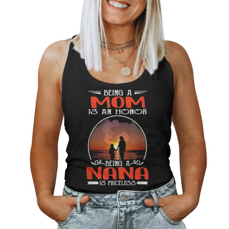 Being A Mom Is An Honor Being A Nana Is Priceless Mother Day Women Tank Top Basic Casual Daily Weekend Graphic
