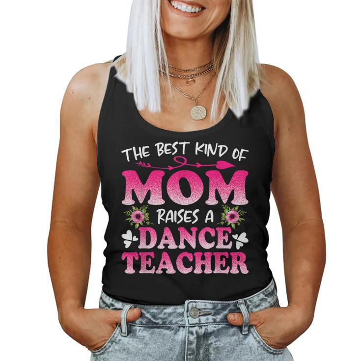 Best Kind Of Mom Raises A Dance Teacher Floral Women Tank Top