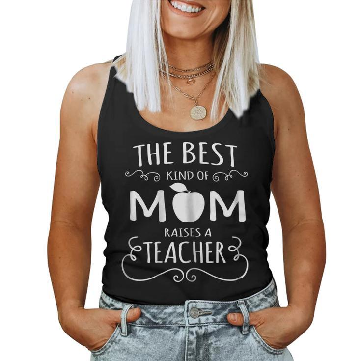 Womens The Best Kind Of Mom Raises A Teacher Shirt Women Tank Top