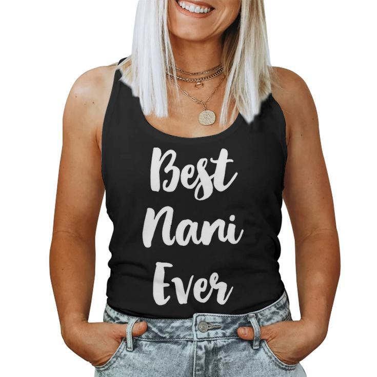 Best Nani Ever Funny Cute Mothers Day Gift Women Tank Top Basic Casual Daily Weekend Graphic