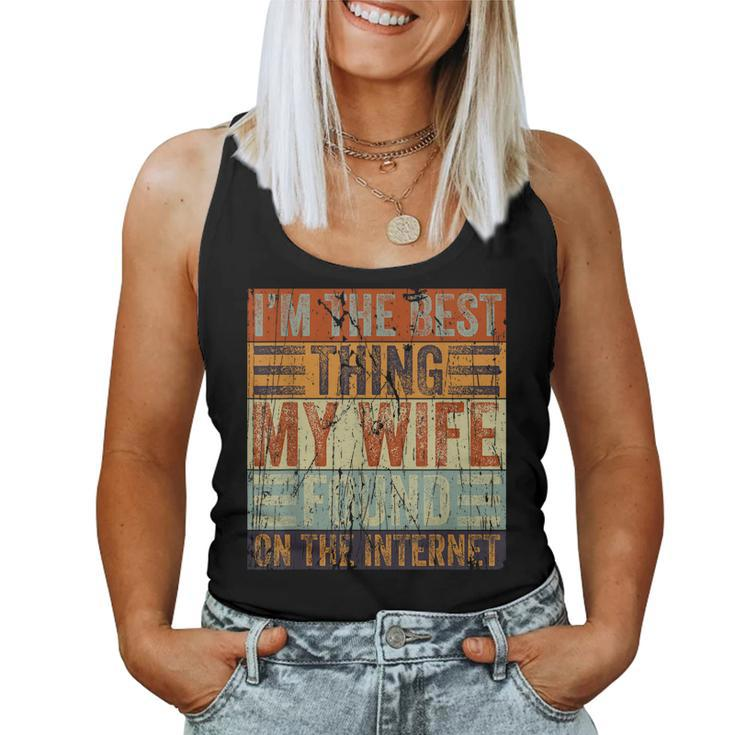 Im The Best Thing My Wife Ever Found On The Internet Retro Women Tank Top