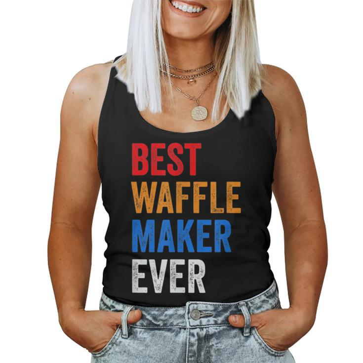 Best Waffle Maker Ever Baking For Waffles Baker Dad Mom Women Tank Top