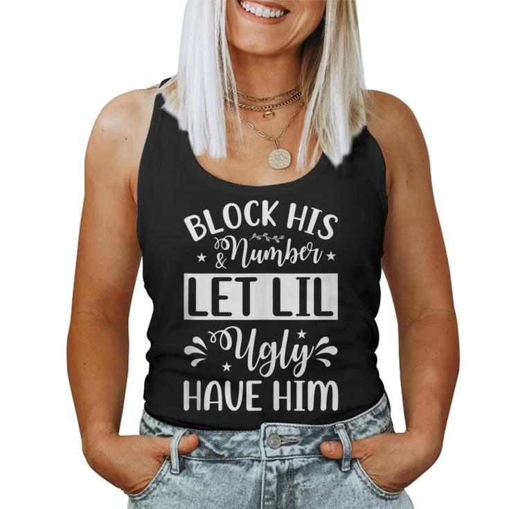 Block His Number And Let Lil Ugly Have Him Girlfriend Women Tank Top