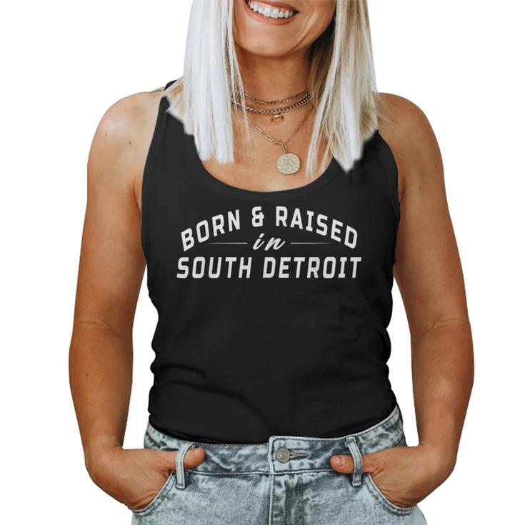 Born And Raised In South Detroit Born Apparel Men Women Women Tank Top