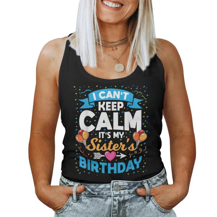 I Cant Keep Calm Its My Sister Birthday Women Tank Top