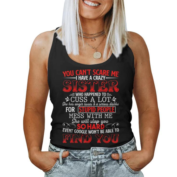 You Cant Scare Me I Have A Crazy Sister Family Women Tank Top