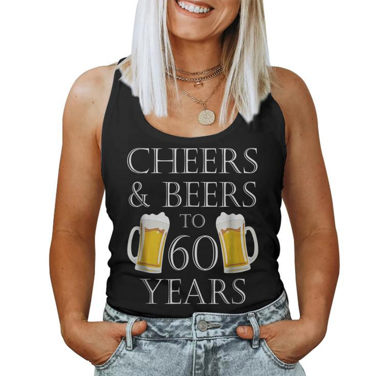 Cheers And Beers To 60 Years - 60Th Birthday Women Tank Top