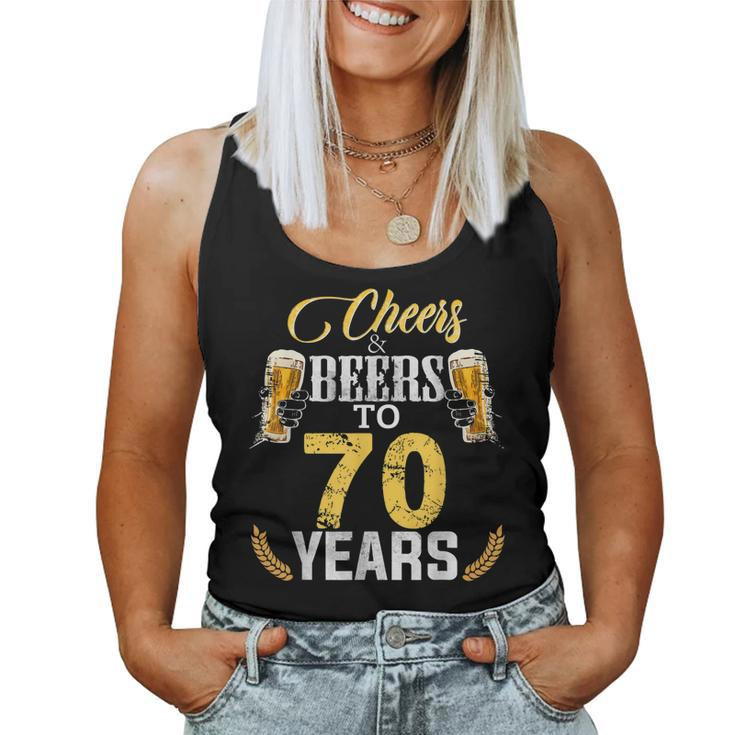 Cheers And Beers To 70 Years Old Bday Tshirt Men Women Women Tank Top