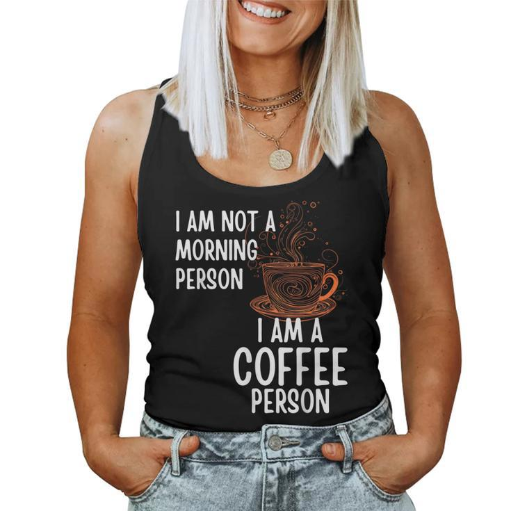 Coffee Person Not Morning Person Men And Women Women Tank Top