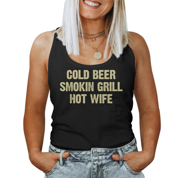 Cold Beer Smokin Grill Hot Wife Husband Dad Father Women Tank Top