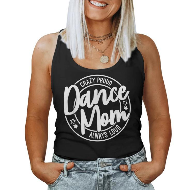 Crazy Proud Dance Mom Always Loud Dance Lover Women Tank Top