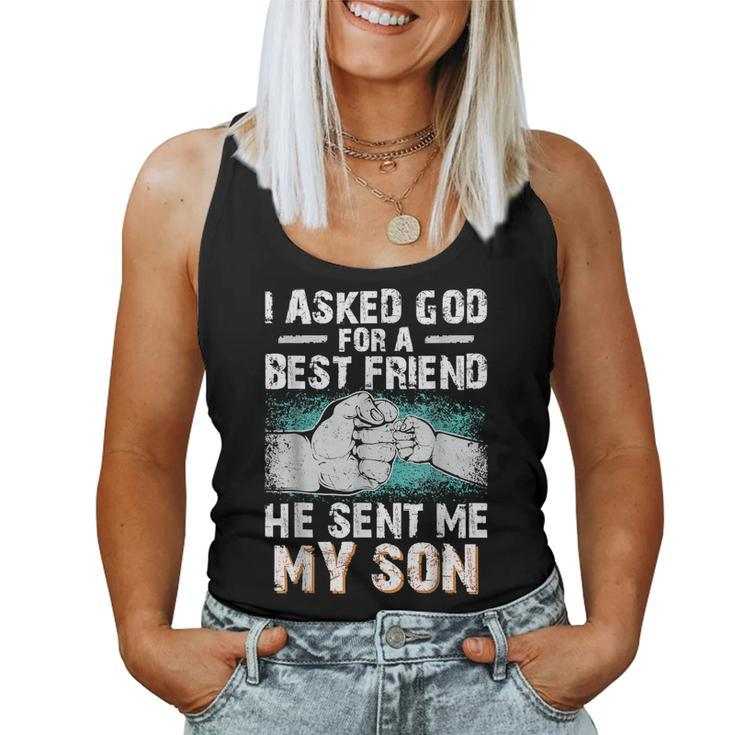 Dad Father I Asked God For A Best Friend He Sent Me My Son Women Tank Top