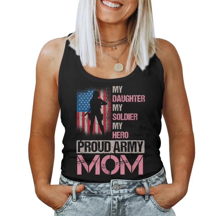 My Daughter My Soldier My Hero Proud Army Mom Veteran Mom Women Tank Top