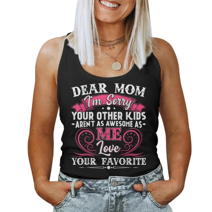 Dear Mom Im Sorry Your Other Kids Arent As Awesome As Me Women Tank Top