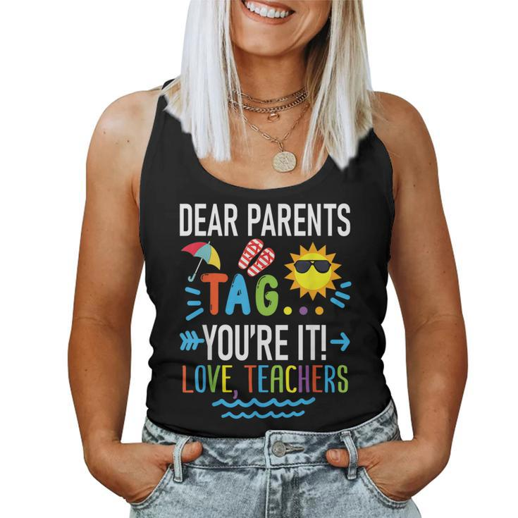 Dear Parents Tag Youre It Love Teachers Last Day Of School Women Tank Top