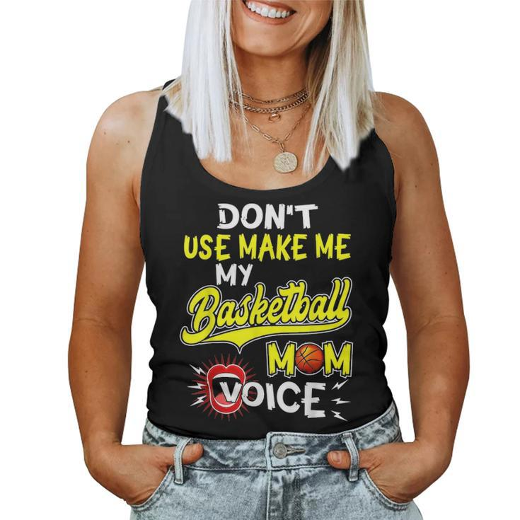 Dont Make Me Use My Basketball Mom Voice T Women Tank Top Basic Casual Daily Weekend Graphic