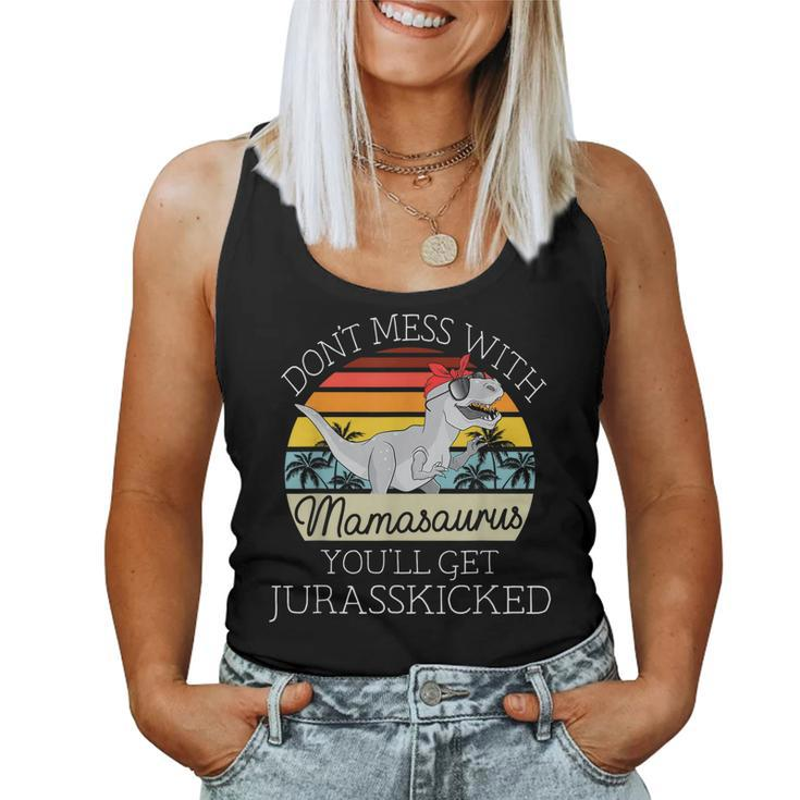 Dont Mess With Mamasaurus Youll Get Jurasskicked Mothers Day  Women Tank Top Basic Casual Daily Weekend Graphic