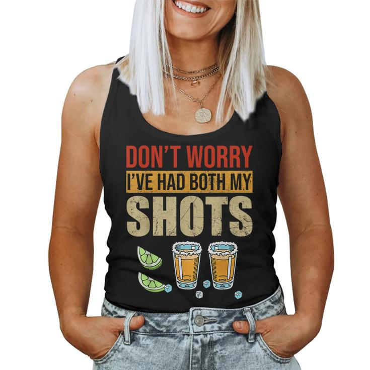 Dont Worry Ive Had Both My Shots Two Shots Tequila Women Tank Top