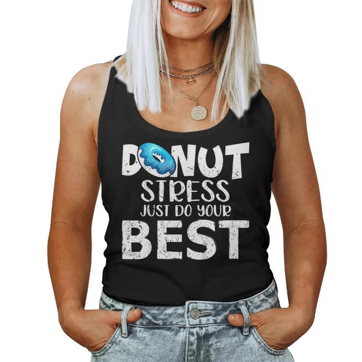 Donut Stress Just Do Your Best Test Day Teacher Women Tank Top