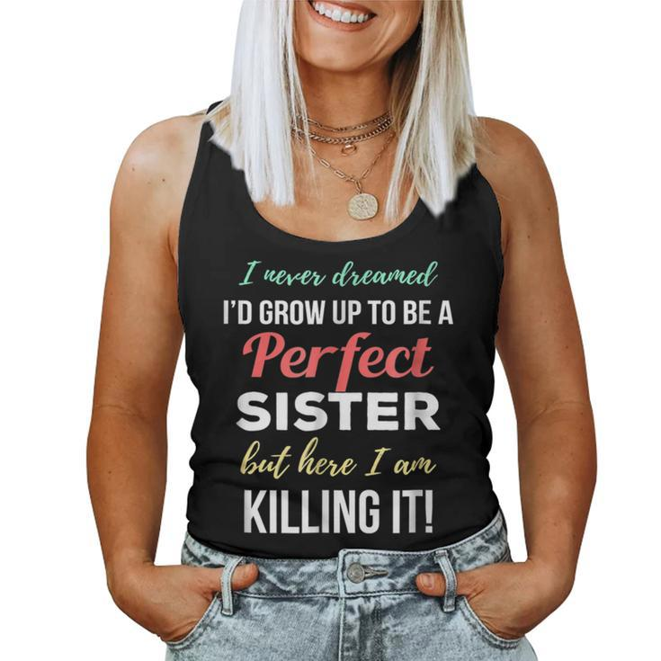I Never Dreamed To Be A Perfect Sister Women Tank Top